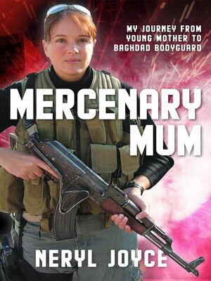 cover image of Mercenary Mum: My Journey from Young Mother to Baghdad Bodyguard